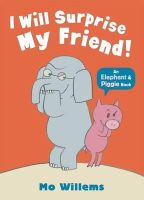 Mo Willems - I Will Surprise My Friend! - 9781406338461 - 9781406338461