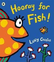 Lucy Cousins - Hooray for Fish! - 9781406345018 - V9781406345018