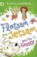 Tanya Landman - Flotsam and Jetsam and the Grooof - 9781406352177 - V9781406352177