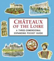 Krauss, Trisha - Chateaux of the Loire: A Three-dimensional Expanding Pocket Guide - 9781406354515 - V9781406354515