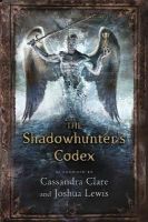 Cassandra Clare - The Shadowhunter´s Codex - 9781406365467 - V9781406365467