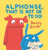 Daisy Hirst - Alphonse, That is Not Ok to Do! - 9781406373134 - KCW0005427