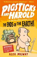 Milway, Alex - Pigsticks and Harold: the Ends of the Earth! - 9781406376579 - 9781406376579