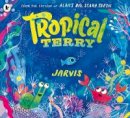 Jarvis - Tropical Terry - 9781406378627 - 9781406378627