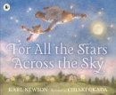 Karl Newson - For All the Stars Across the Sky - 9781406383065 - 9781406383065
