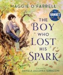 Maggie O´farrell - The Boy Who Lost His Spark - 9781406392012 - 9781406392012