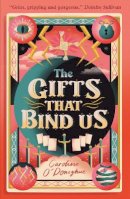 Caroline O’Donoghue - The Gifts That Bind Us (All Our Hidden Gifts) - 9781406393101 - 9781406393101
