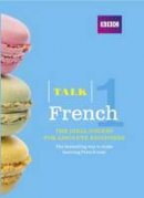 Fournier, Isabelle - Talk French 1 (Book/CD Pack): The Ideal French Course for Absolute Beginners - 9781406679007 - V9781406679007