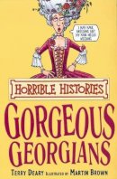 Terry Deary - The Gorgeous Georgians (Horrible Histories) - 9781407104195 - V9781407104195