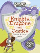 Tom Knight - Knights, Dragons and Castles Sticker Activity Book (Scholastic Activities) - 9781407147871 - V9781407147871