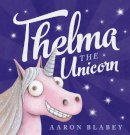 Aaron Blabey - Thelma the Unicorn - 9781407164014 - V9781407164014
