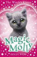 Holly Webb - Magic Molly: The Witch´s Kitten - 9781407171302 - V9781407171302