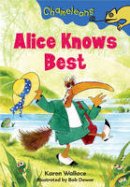 Karen Wallace - Alice Knows Best (Chameleons) - 9781408100899 - V9781408100899