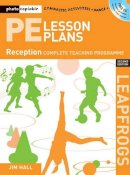 Hall, Jim - PE Lesson Plans Year R: Photocopiable Gymnastic Activities, Dance and Games Teaching Programmes (Leapfrogs) - 9781408109908 - V9781408109908