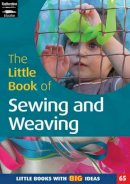 Sally Featherstone - The Little Book of Sewing and Weaving: Little Books With Big Ideas (65) - 9781408112472 - V9781408112472