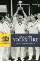 Duncan Hamilton - Wisden on Yorkshire: An Anthology. Edited by Duncan Hamilton (Wisden Anthology) - 9781408124628 - V9781408124628