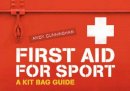 Andy Cunningham - First Aid for Sport: A Kit Bag Guide - 9781408127575 - V9781408127575