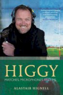 Alastair Hignell - Higgy: Matches, Microphones and MS - 9781408129241 - V9781408129241