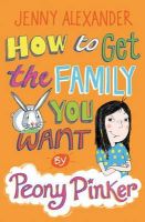 Jenny Alexander - How to Get the Family You Want by Peony Pinker - 9781408132869 - V9781408132869
