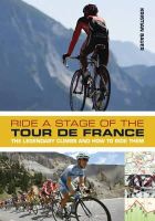 Bauer, Kristian - Ride a Stage of the Tour de France: The Legendary Climbs and How to Ride Them - 9781408133330 - V9781408133330