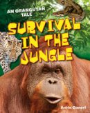 Anita Ganeri - Survival in the Jungle: Age 6-7, above average readers - 9781408133613 - V9781408133613