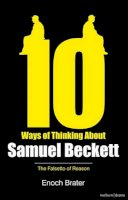 Prof. Enoch Brater - Ten Ways of Thinking About Samuel Beckett: The Falsetto of Reason - 9781408137222 - V9781408137222