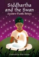 Andrew Fusek Peters - Siddhartha & the Swan (White Wolves) - 9781408139462 - V9781408139462