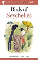 Skerrett, Adrian - Birds of Seychelles. Adrian Skerrett, Tony Disley (Helm Field Guides) - 9781408151518 - V9781408151518