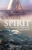 Les Powles - Solitaire Spirit: Three times around the world single-handed - 9781408154151 - V9781408154151