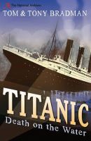 Tom Bradman - Titanic: Death on the Water - 9781408155813 - V9781408155813