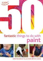 Kirstine Beeley - 50 Fantastic Things to Do with Paint - 9781408159842 - V9781408159842