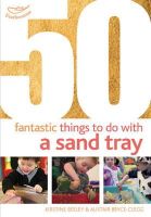 Kirstine Beeley - 50 Fantastic Things to Do with a Sand Tray - 9781408159866 - V9781408159866