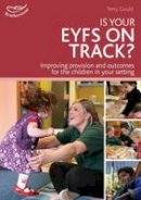 Terry Gould - Is your EYFS on track?: Self Evaluation Starts With Celebration - 9781408163979 - V9781408163979