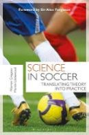 Warren Gregson - Science in Soccer: Translating Theory into Practice - 9781408173800 - V9781408173800