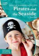 Lucy Peet - Creative Planning in the Early Years: Pirates and Seaside - 9781408173954 - V9781408173954