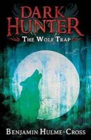Benjamin Hulme-Cross - Wolf Trap (Dark Hunter) - 9781408180570 - V9781408180570