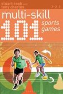 Rook, Stuart, Charles, Tony - 101 Multi-skill Sports Games (101 Drills) - 9781408182253 - V9781408182253
