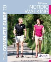 Gill Stewart - The Complete Guide to Nordic Walking - 9781408186572 - V9781408186572