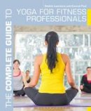Conrad Paul - The Complete Guide to Yoga for Fitness Professionals - 9781408187210 - V9781408187210