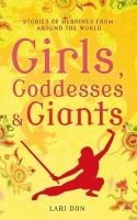 Lari Don - Girls, Goddesses and Giants: Tales of Heroines from Around the World - 9781408188224 - V9781408188224