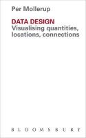 Professor  Per  Mollerup - Data Design: Visualising Quantities, Locations, Connections - 9781408191873 - V9781408191873