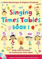 Stephen Chadwick - Singing Subjects – Singing Times Tables Book 1: Songs, raps and games for teaching the times tables - 9781408194751 - V9781408194751