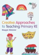 Maggie Webster - Creative Approaches to Teaching Primary RE - 9781408204405 - V9781408204405