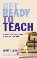 Verity Lush - Get Ready to Teach: A Guide for the Newly Qualified Teacher (NQT) - 9781408220399 - V9781408220399