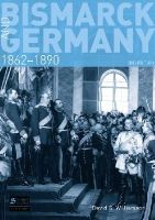 Williamson, David G. - Bismarck and Germany: 1862-1890 (Seminar Studies in History Series) - 9781408223185 - V9781408223185