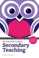 Susan Davies - Essential Guide to Secondary Teaching, The: Practical Skills for Teachers - 9781408224526 - V9781408224526