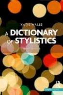 Katie Wales - A Dictionary of Stylistics - 9781408231159 - V9781408231159