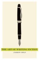 Andrew Cowan - The Art of Writing Fiction - 9781408248348 - V9781408248348