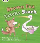 Hawes, Alison - Phonics Bug: Brown Fox Tricks Stork Phase 3 - 9781408260326 - V9781408260326