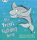 Jeanne Willis - Bug Club Phonics Set 21 The Trout Fishing Song - 9781408260937 - V9781408260937